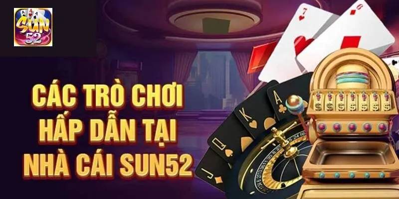 SUN52 là địa chỉ đánh bài binh xập xám chuyên nghiệp và uy tín