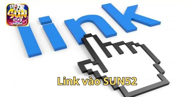 Link truy cập vào Cổng game SUN52 chính thống không bị chặn